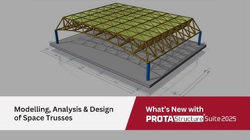 Modeling, Analysis and Design of Space Trusses with ProtaStructure 2025