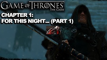 Game of Thrones The Game - Chapter 1: For this Night - Walkthrough (Part 1)