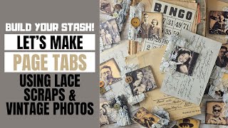 BUILD YOUR STASH! LET'S MAKE FABRIC PAGE TABS FOR JUNK JOURNALS USING LACE SCRAPS & VINTAGE PHOTOS