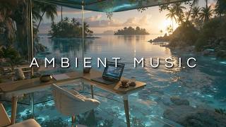 Deep Work Ambient Music | Atmospheric Focus Soundscapes for Creative Flow & Concentration