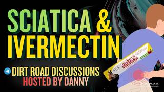 Sciatica & Ivermectin • Dirt Road Discussions
