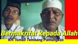 KH. Ismail Tembang Pamungkas: Bermakrifat kepada Allah SWT