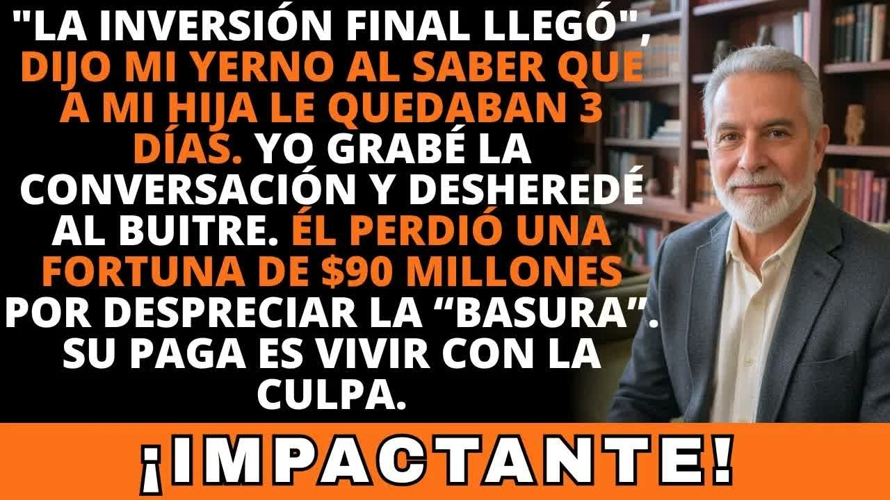 El médico me dio setenta y dos horas para mi hija. En el pasillo, vi a mi yerno, el hombre perfecto, hablando por teléfono. Ya no lloraba. "Tres días. En cuanto firme el acta de defunción, movemos...