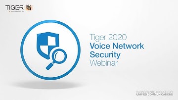 Tiger 2020 Pro - Voice Network Security Webinar