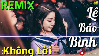 LÊ BẢO BÌNH - NONSTOP NHẠC TRẺ KHÔNG LỜI REMIX 2019 2020  - LIÊN KHÚC NHẠC TRẺ KHÔNG LỜI REMIX