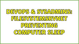 Famous DevOps & SysAdmins: FileSystemsrvnet preventing computer sleep Wealth