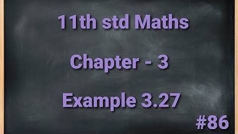 TN 11th std Mathematics Chapter 3 Trigonometry Example 3.27
