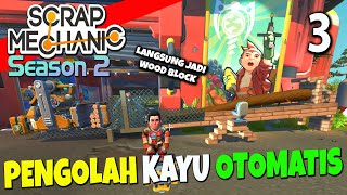 Pengolah Kayu Otomatis Saw Mill Scrap Mechanic SURVIVAL Season 2 part 3