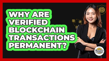 Why Are Verified Blockchain Transactions Permanent? - CryptoBasics360.com