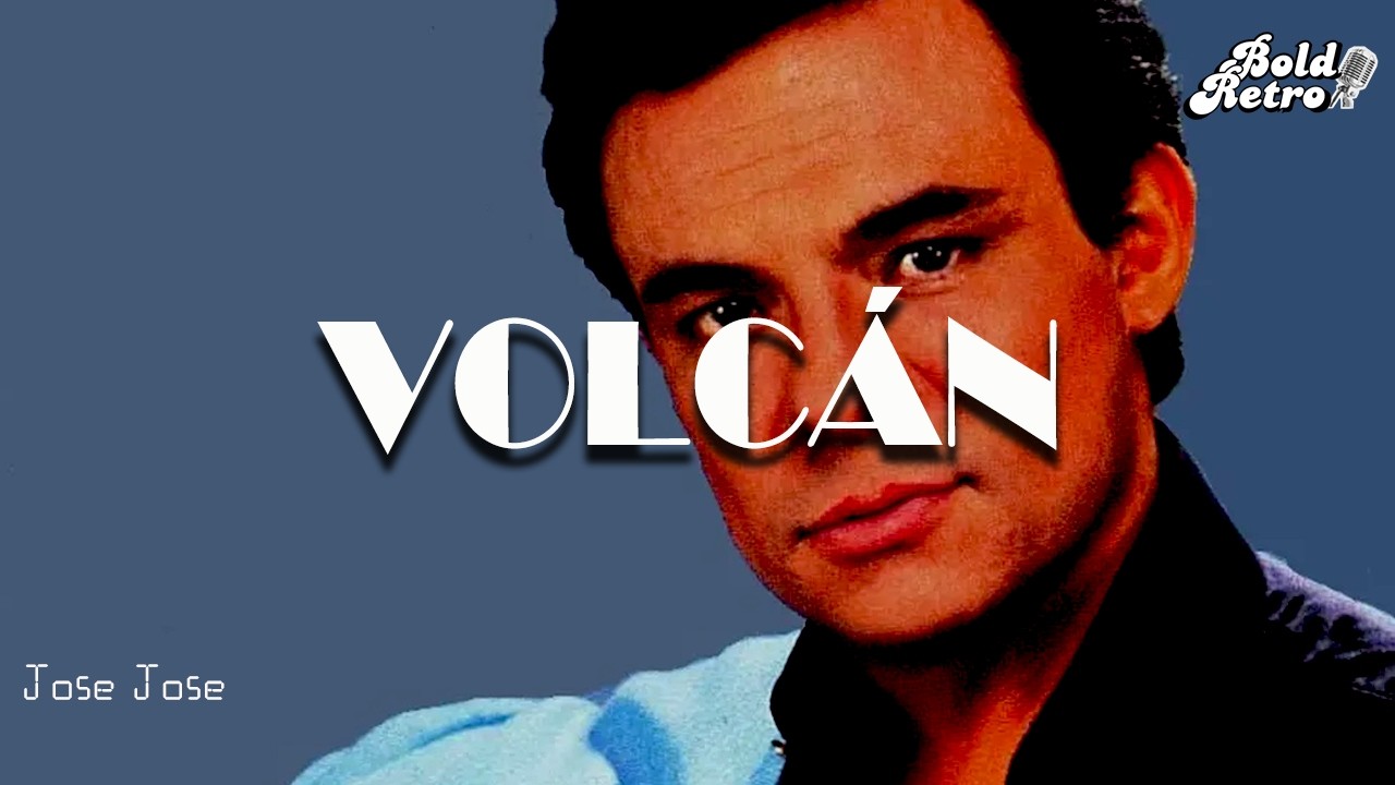 José José - Volcán  (Letra)
