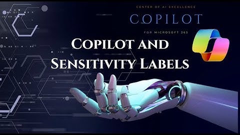 Center of AI Excellence - CP4MS365 - Copilot and Sensitivity Labels