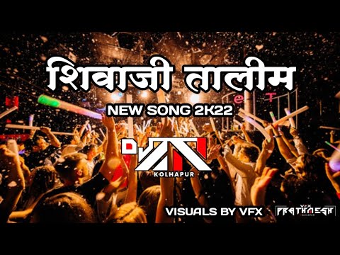 SHIVAJI TALIM  SONG 2K22 DJ AN KOLHAPUR  VFX PRATHAMESH  