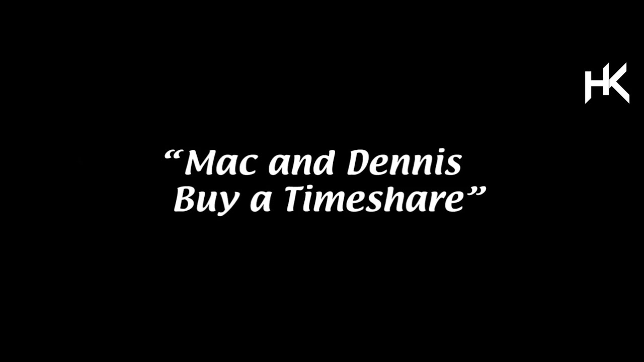 Mac and Dennis Buy a Timeshare