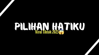 Mentahan CCP Lirik Lagu || Pilihan Hatiku || Viral Tiktok 2023