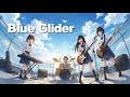 00年代メロコア好きに刺され。泣きメロ全開『Blue Glider』