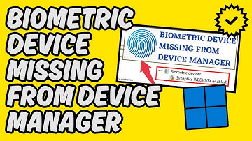 [Easy Fix] Biometric Device Missing from Device Manager