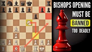 This Bishops Opening Must Be BANNED! Its Too Dangerous to Be Allowed!