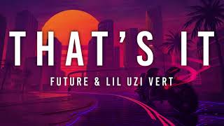 Future & Lil Uzi Vert - Thats It (Lyrics)