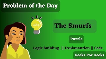 The Smurfs | GeeksForGeeks | POTD 26 oct #dsa