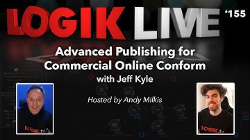 Logik Live #155: Advanced Publishing for Commercial Online Conform with Jeff Kyle