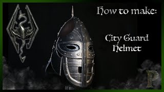 How I Made The SKYRIM City Guard's Helmet from START to FINISH!