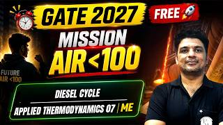 Diesel Cycle | Applied Thermodynamics 07 | Mechanical Engineering | GATE 2027 Preparation