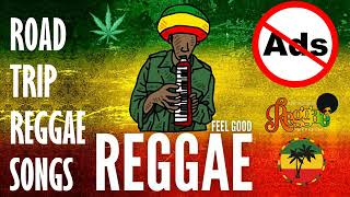 NO ADS - ALL TIME FAVORITE REGGAE SONGS 2022 - ROAD TRIP REGGAE SONGS - THE BEST REGGAE HOT ALBUM