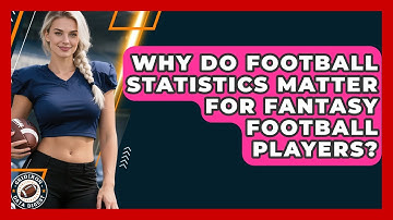 Why Do Football Statistics Matter for Fantasy Football Players? | Gridiron Data Digest News