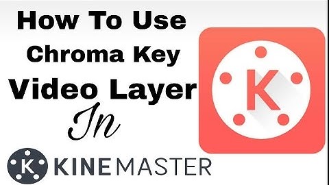 How to use chroma key Video layer Effect. In kinemaster
