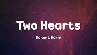 Danny L Harle - Two Hearts lyrics