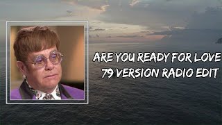 Elton John - Are You Ready for Love (Lyrics) 🎵