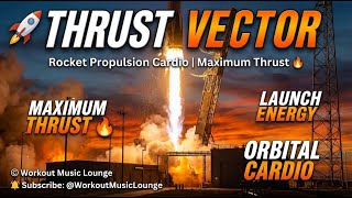 🚀 THRUST VECTOR — Rocket Propulsion Cardio | Maximum Thrust 🔥