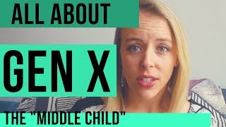 ALL ABOUT GEN X: The 'Middle Child'