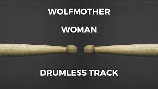 Wolfmother - Woman (drumless)