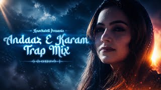 Andaaz E Karam (Trap Mix) | Knockwell | Madhur Sharma | Nusrat Fateh Ali Khan | New Qawwali Trap Mix