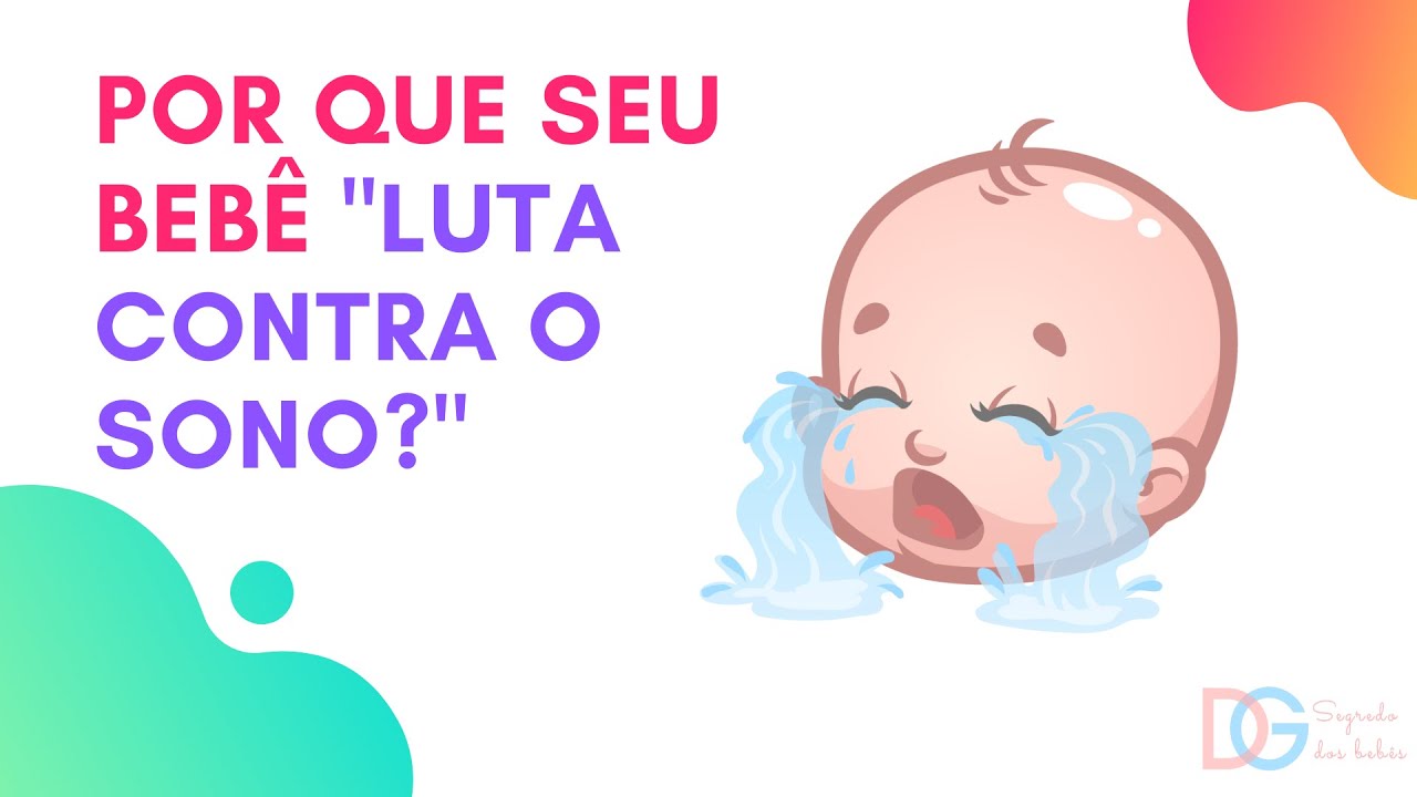 POR QUE O SEU BEBÊ LUTA CONTRA O SONO - YouTube