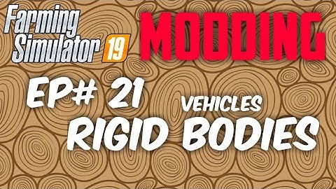 FS19 Modding - Rigid Bodies - Ep#21