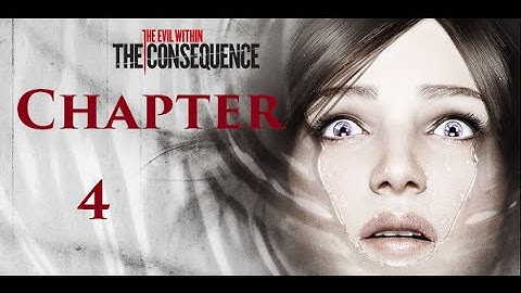The Evil Within [The Consequence] - Chapter 4: A Ghost is Born