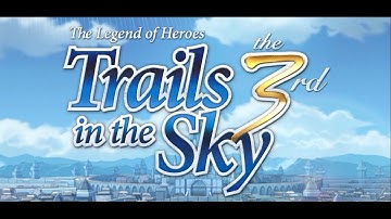 The Legend of Heroes: Trails in the Sky the 3rd Full Playthrough - Part 1 - Intro