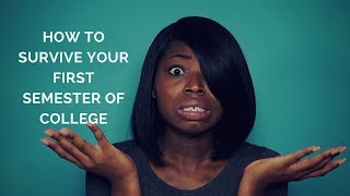 HOW TO SURVIVE YOUR FIRST SEMESTER OF COLLEGE!
