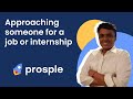 How to approach someone for a job or an internship