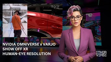 Varjo x Nvidia Omniverse show off "human-eye resolution" XR tech w/ GM