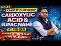 Class 12 Chemistry | Carboxylic Acid & IUPAC Name Master Concepts Fast |PART 2 | By MS Sir