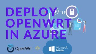 Deploy OpenWRT ( Free & No Limitation, Full Functional NAT Gateway, Router, Firewall) in Azure Cloud