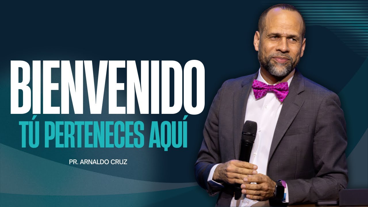 Bienvenido. Tú Perteneces Aquí |  Pr. Arnaldo Cruz