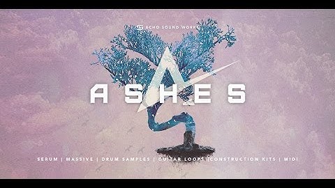 ASHES by Echo Sound Works for Serum / Massive + Bonus Items