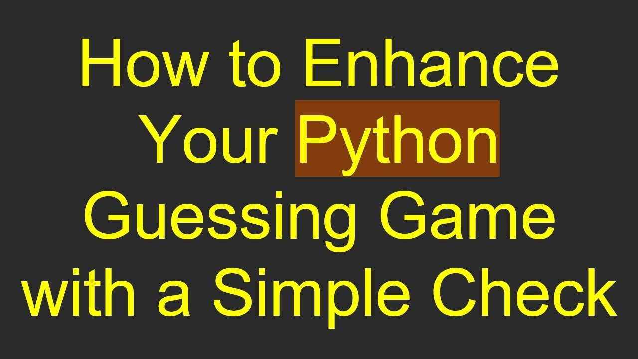 How to Enhance Your Python Guessing Game with a Simple Check - YouTube