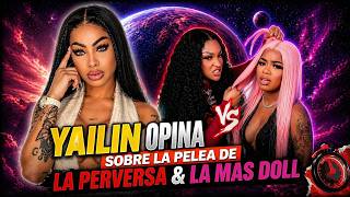 YAILIN REACCIONA A LA PELEA DE LA PERVERSA Y LA MAS DOLL Y EXPLOTA CONTRA TODOS