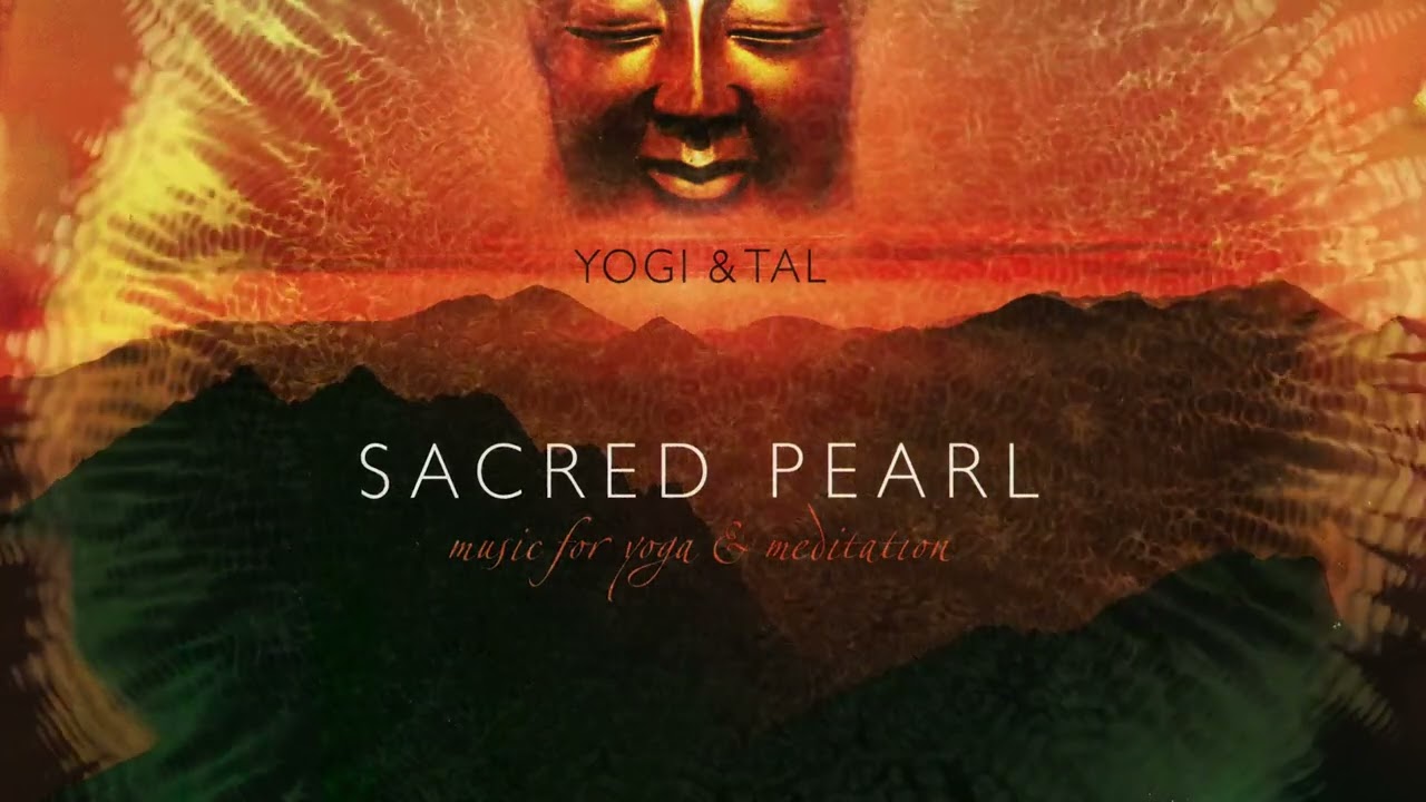 Yogi & Tal - Sacred Pearl: Music For Yoga & Meditation [Full Album]