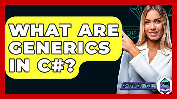 What Are Generics In C#? - Next LVL Programming